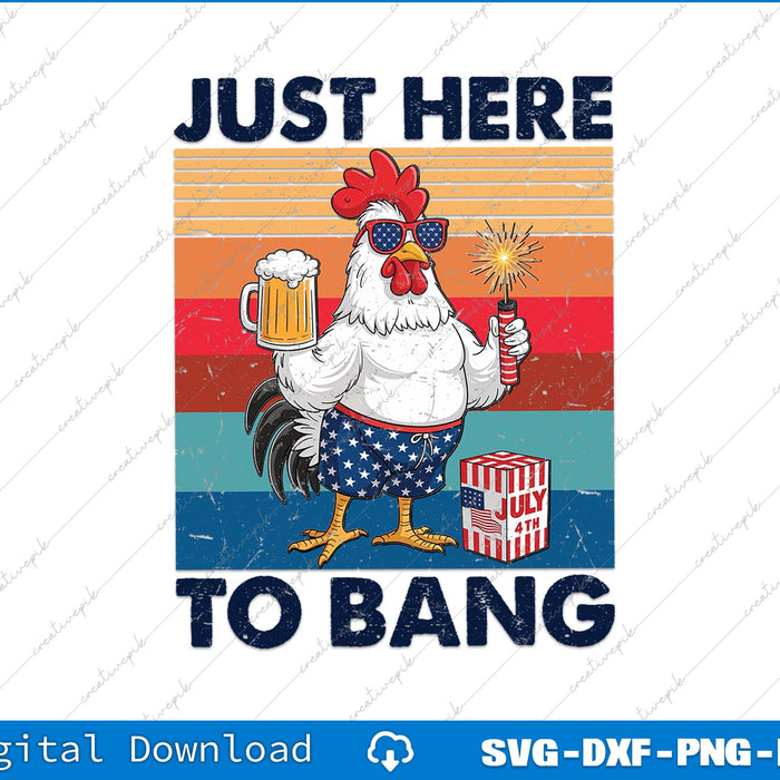 Just Here To Bang 4th Of July SVG PNG Cutting Printable File