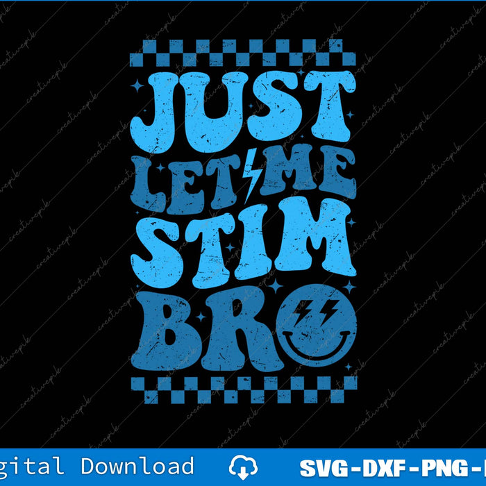 Just Let Me Stim Bro Funny Autism Awareness SVG PNG Cutting Printable Files
