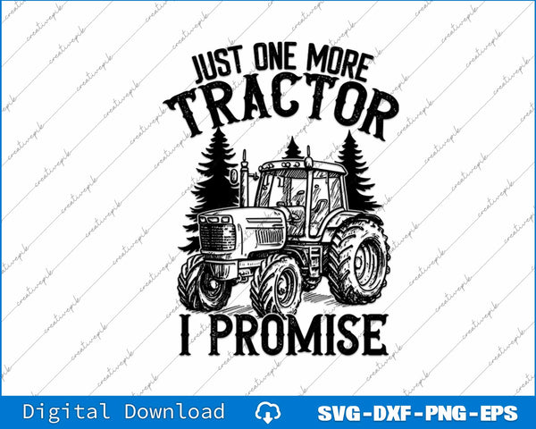 Just One More Tractor I Promise Funny Vintage Farming Gag SVG PNG File