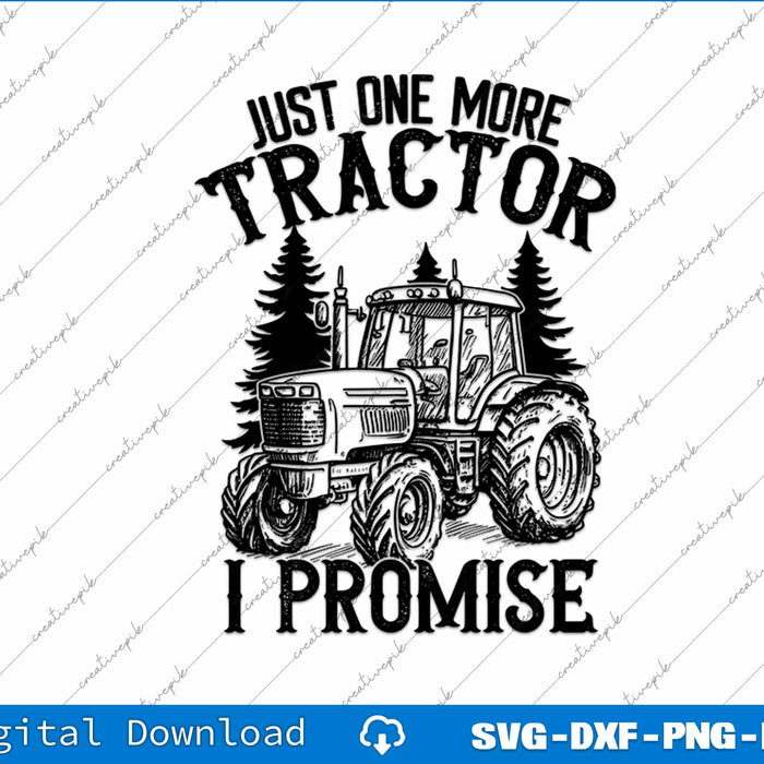 Just One More Tractor I Promise Funny Vintage Farming Gag SVG PNG File