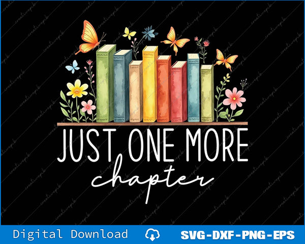 Just One More Chapter Floral Books SVG PNG Cutting Printable Files