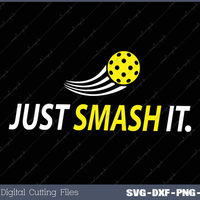 Just Smash It Pickleball Player Lover SVG PNG Cutting Printable Files