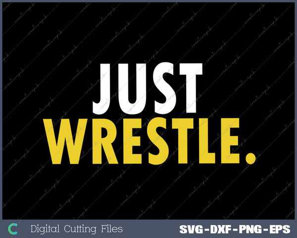 Just Wrestle Adult SVG PNG Printable Files