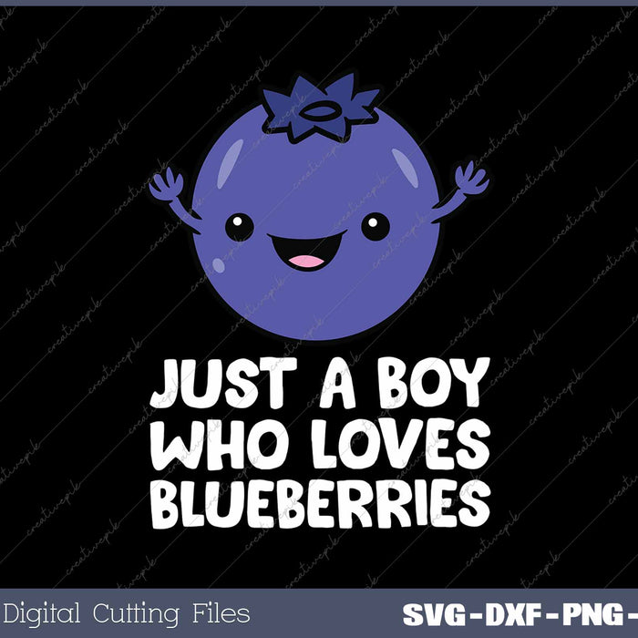 Just a Boy Who Loves Blueberries Cute Blueberry Fruit SVG PNG Cutting Printable Files