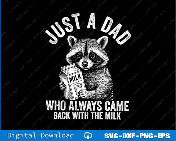 Just a Dad Who Always Came Back With The Milk Father's Day SVG Files