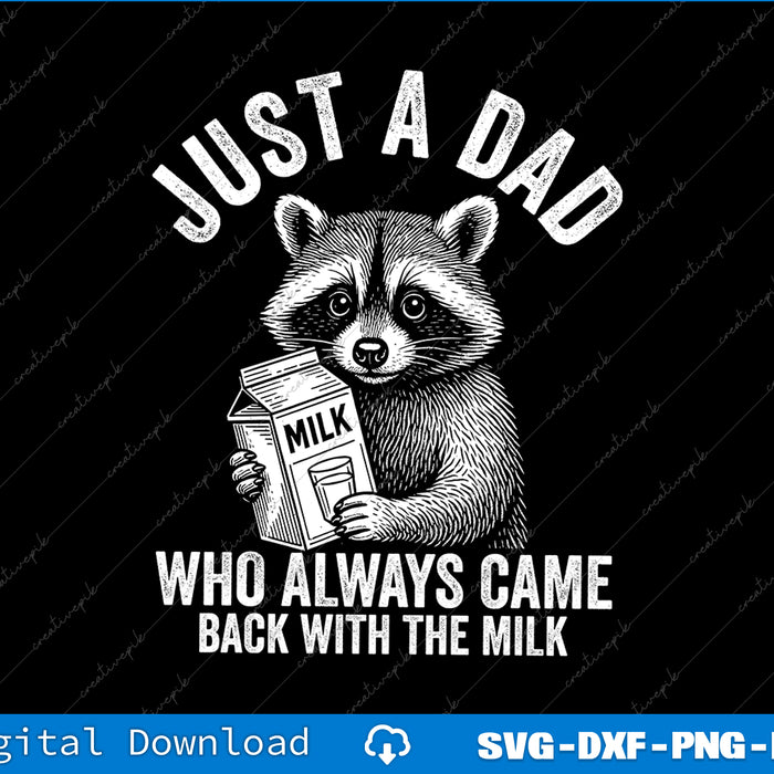 Just a Dad Who Always Came Back With The Milk Father's Day SVG Files