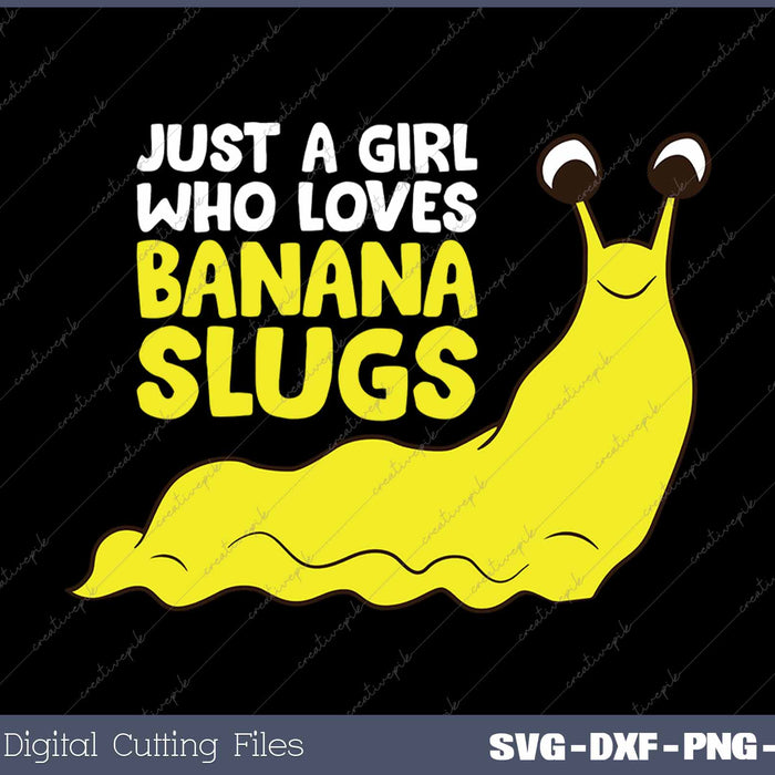 Just a Girl Who Loves Banana Slugs Funny Banana Slugs