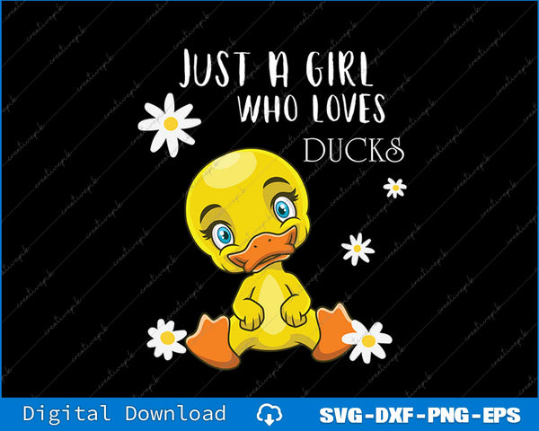 Just a Girl Who Loves Ducks Cute Duck Lover Owner SVG PNG Printable Files