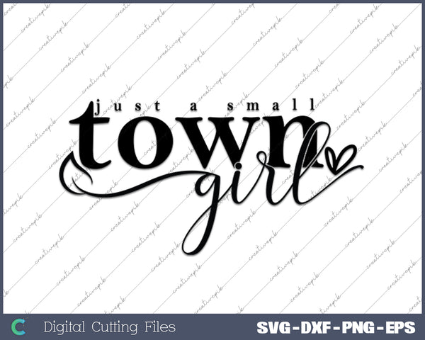 Just a Small Town Girl SVG PNG Cutting Printable Files