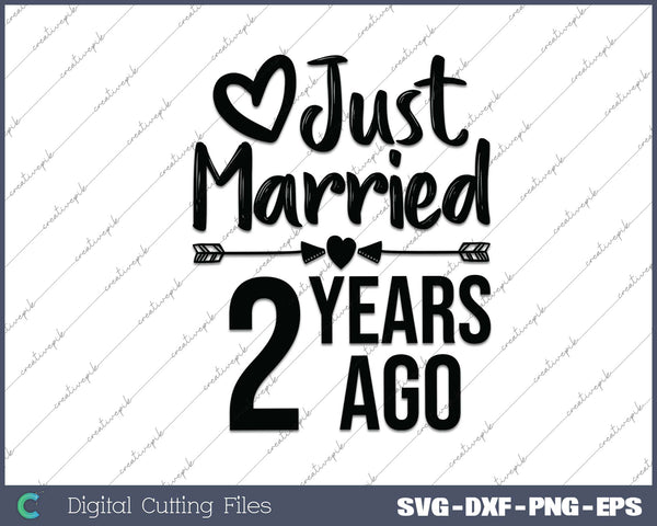 Just Married 2 Years Ago SVG PNG Cutting Printable Files