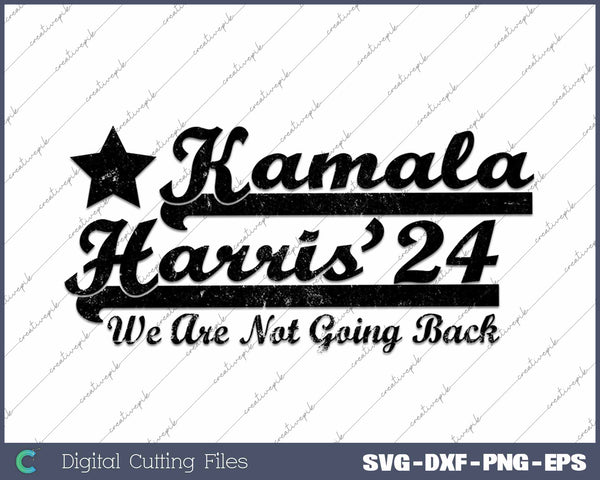 Kamala Harris 2024 We Are Not Going Back Distressed 