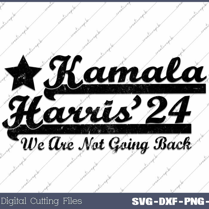 Kamala Harris 2024 We Are Not Going Back Distressed 