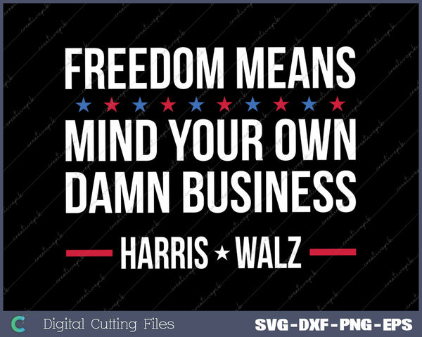 Kamala Harris Tim Walz Mind Your Own Damn Business