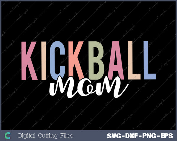 Kickball Mom Kickball Player Mom SVG PNG Cutting Printable Files