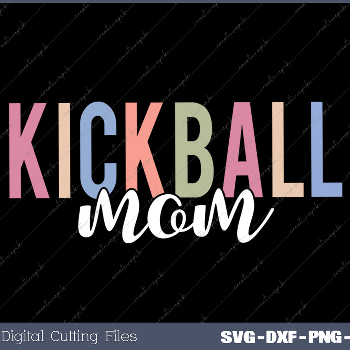 Kickball Mom Kickball Player Mom SVG PNG Cutting Printable Files