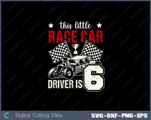 Kids 6 Year Old Race Car Birthday SVG Cut files