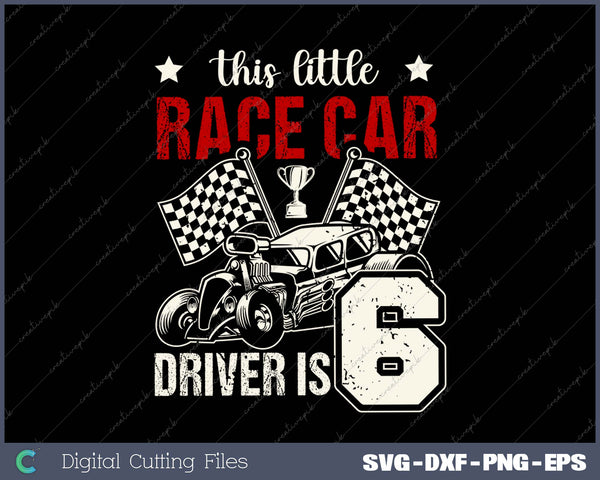 Kids 6 Year Old Race Car Birthday SVG PNG Cutting Printable Files