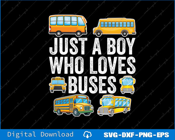 Kids Toddler Just A Boy Who Loves Buses SVG PNG Cutting Printable File
