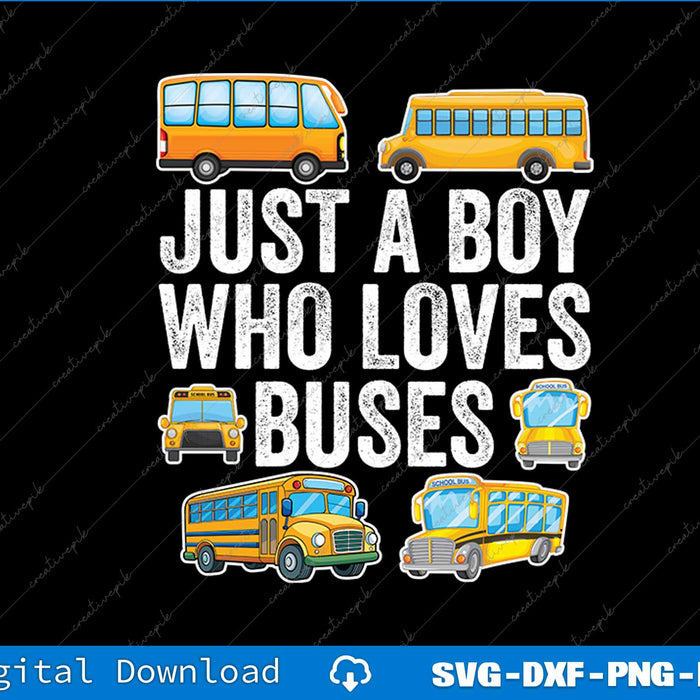 Kids Toddler Just A Boy Who Loves Buses SVG PNG Cutting Printable File