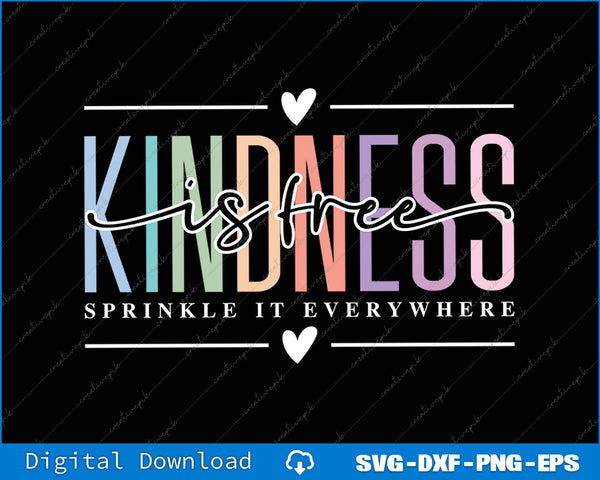 Kindness Is Free Sprinkle It Everywhere SVG PNG Printable File