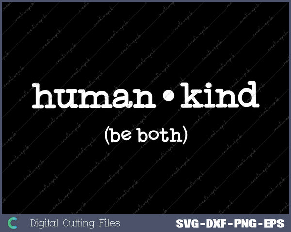 Kindness human kind Be Both