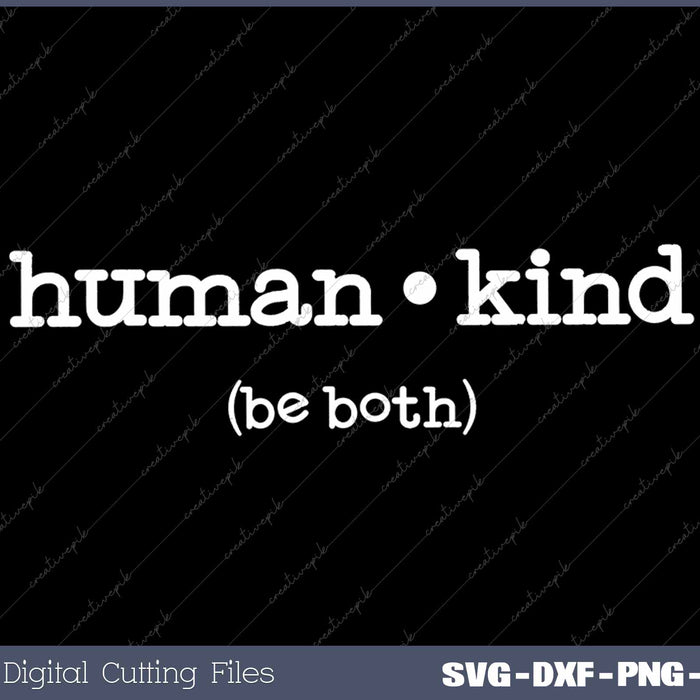 Kindness human kind Be Both