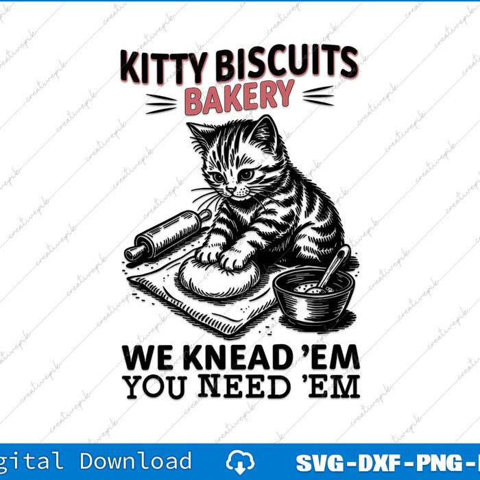 Kitty Biscuits Bakery We Knead 'Em You Need 'Em SVG PNG Cutting File