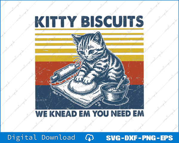 Kitty Biscuits We Knead 'Em You Need 'Em SVG PNG Printable File