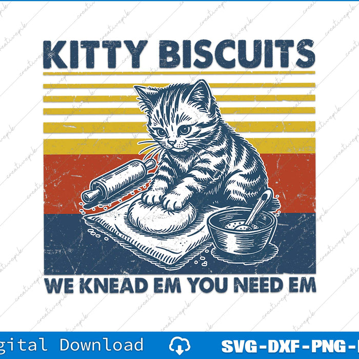 Kitty Biscuits We Knead 'Em You Need 'Em SVG PNG Printable File