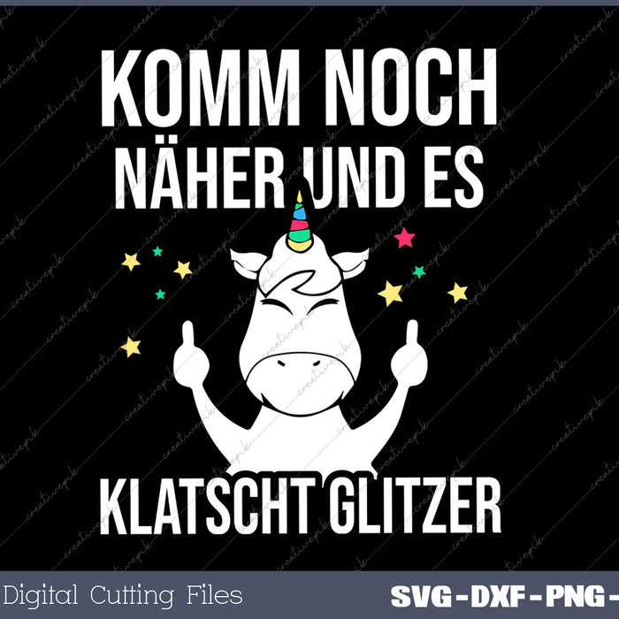 Komm Noch Näher & Es Klatscht Glitzer SVG PNG Cutting Printable Files