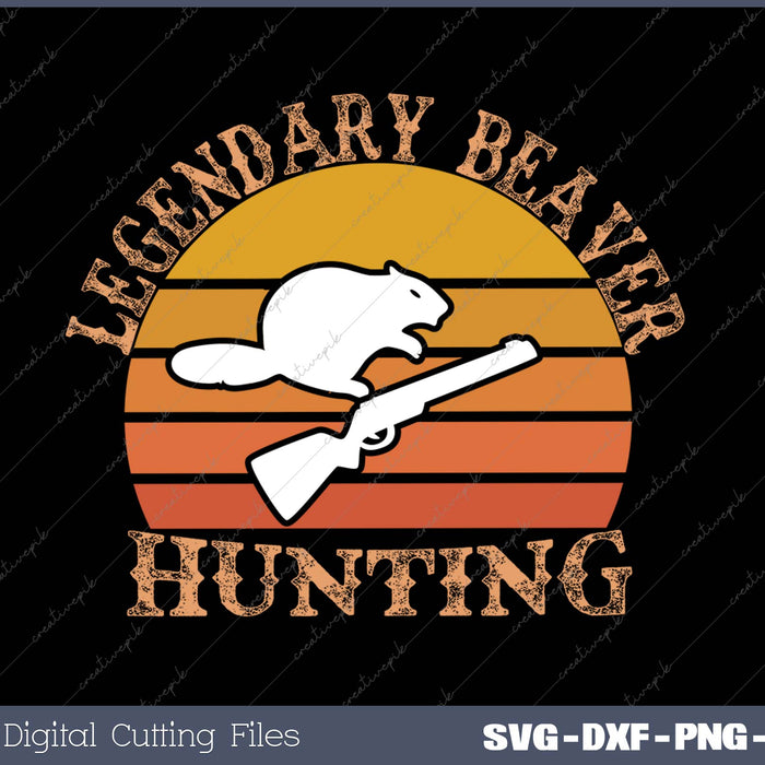 LEGENDARY BEAVER HUNTING SVG PNG Cutting Printable Files