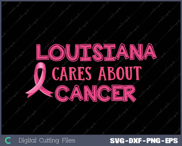 LOUISIANA Cares About Breast Cancer Support Breast Cancer SVG PNG Cutting Printable Files