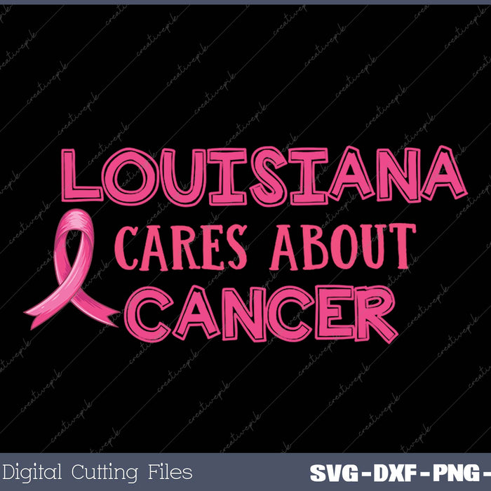 LOUISIANA Cares About Breast Cancer Support Breast Cancer SVG PNG Cutting Printable Files