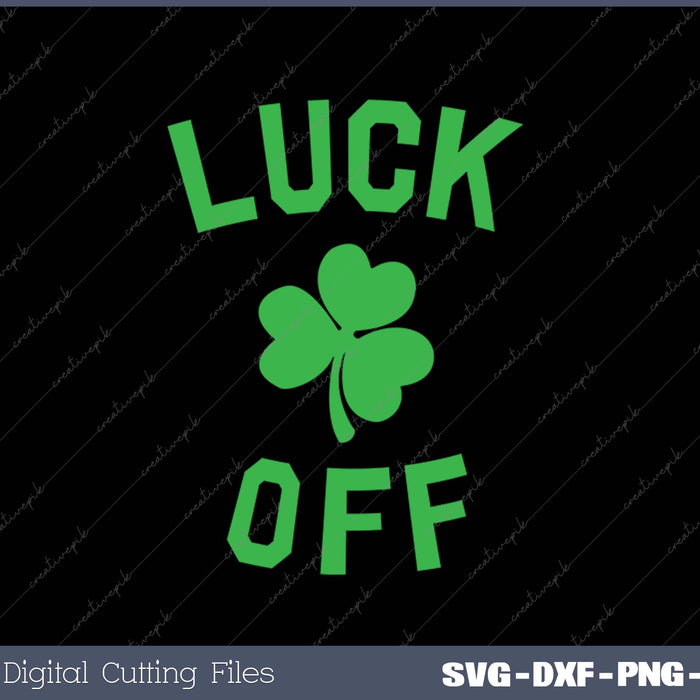 LUCK OFF Women's St. Patrick's Day SVG PNG Cutting Printable Files
