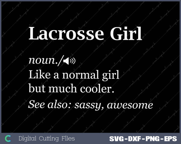 Lacrosse Girl Definition Funny Gifts For Lax Players Girls SVG PNG Cutting Printable Files