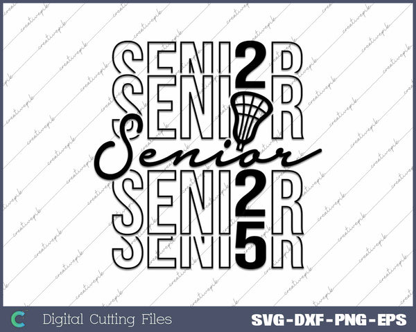 Lacrosse Senior 2025 Class Of 2025 Senior Lacrosse SVG PNG Cutting Printable Files