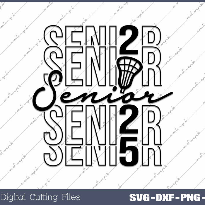 Lacrosse Senior 2025 Class Of 2025 Senior Lacrosse SVG PNG Cutting Printable Files