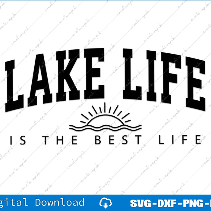 Lake Life Is the Best Life Lake Vacation SVG PNG Cutting Printable Files