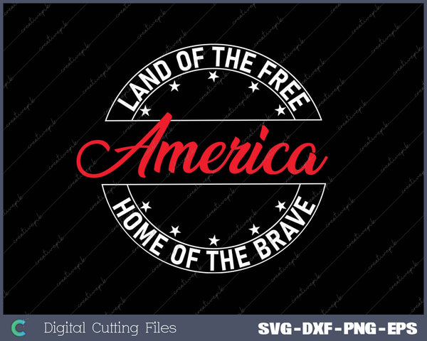 Land of the Free, Home of the Brave America SVG PNG Cutting Printable Files