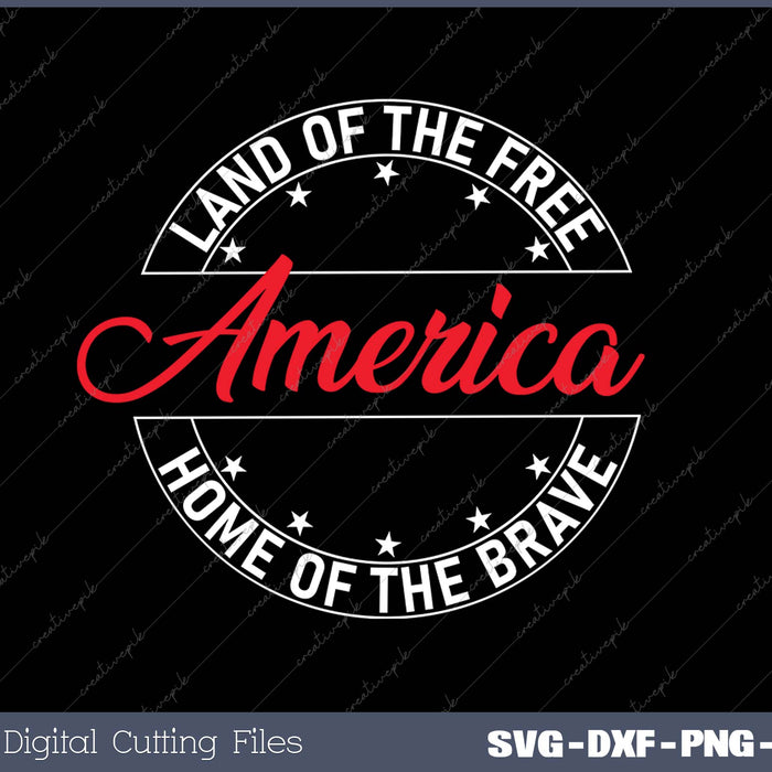 Land of the Free, Home of the Brave America SVG PNG Cutting Printable Files