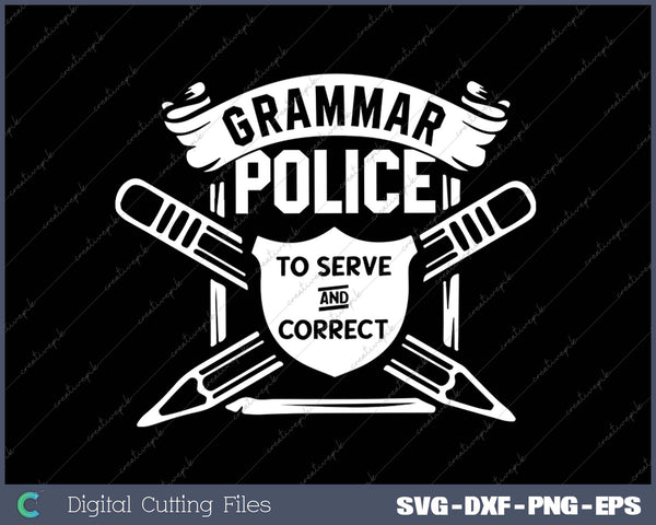 Language Police Grammar Police to Serve And Correct SVG PNG Cutting Printable Files