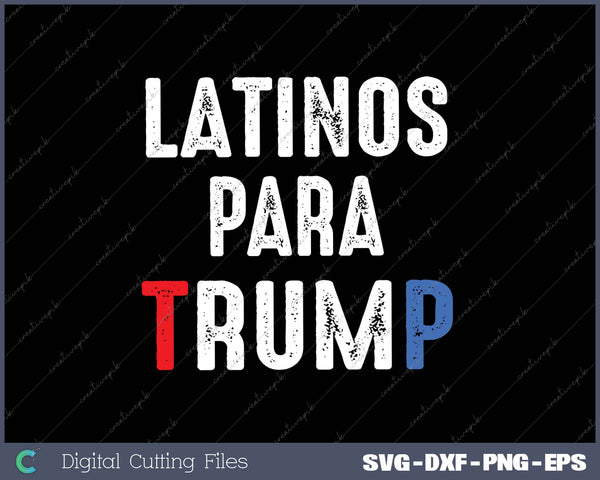 Latinos Para Trump Funny Elections SVG PNG Cutting Printable Files