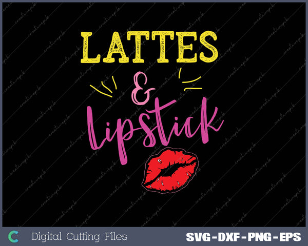 Lattes & Lipstick SVG PNG Cutting Printable Files