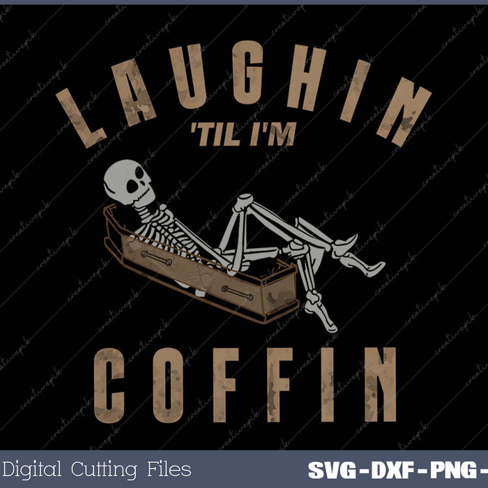 Laughin Til I'm Coffin Cute Funny Skeleton Halloween