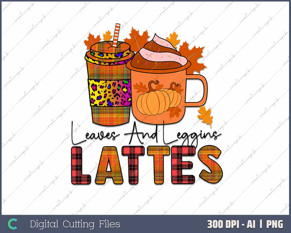 Leaves and Leggins Lattes AI PNG Sublimation File