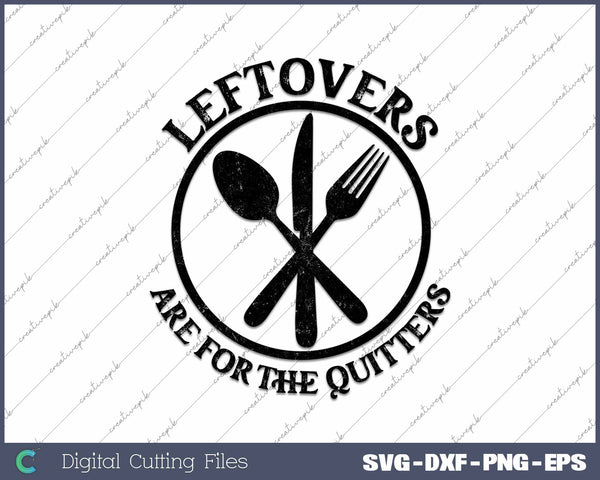 Leftovers Are For Quitters Fun Thanksgiving Day SVG PNG Cutting Printable Files