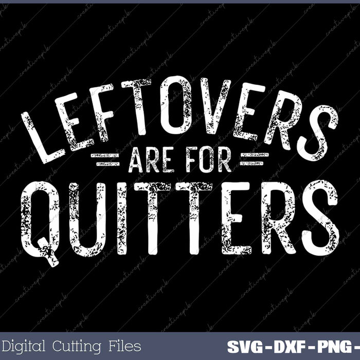 Leftovers Are For Quitters Funny Thanksgiving Day