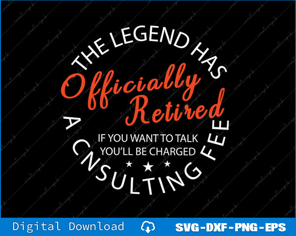 Legend Officially Retired Men's Funny Retirement SVG PNG File