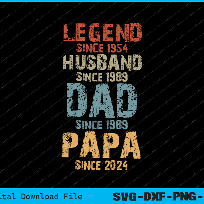 Legend Since 1954 Since 1989 Dad Since 1989 Papa Since 2024 SVG Files