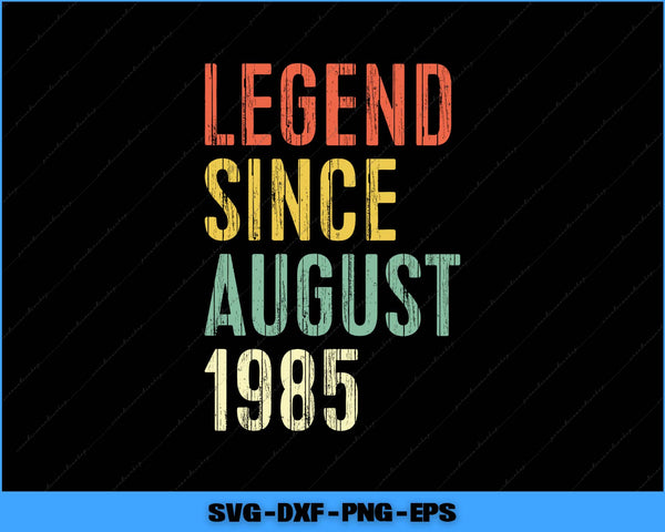 Text 'LEGEND SINCE AUGUST 1985' in multicolor on a black background with file format text at the bottom.